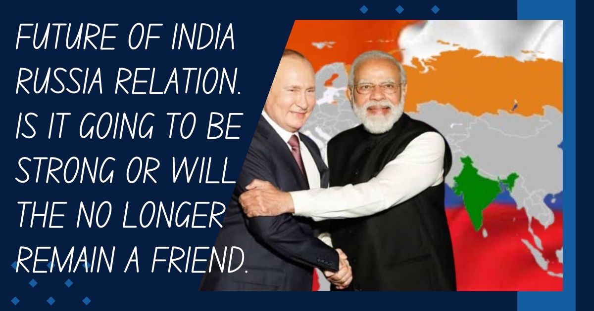 भविष्य में भारत रूस संबंध कैसे होंगे