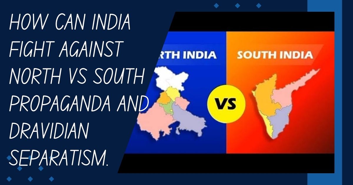 How can India Deal with North Vs South Propaganda